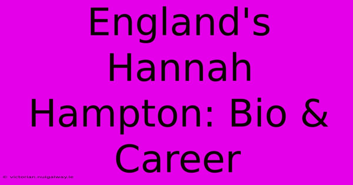 England's Hannah Hampton: Bio & Career 