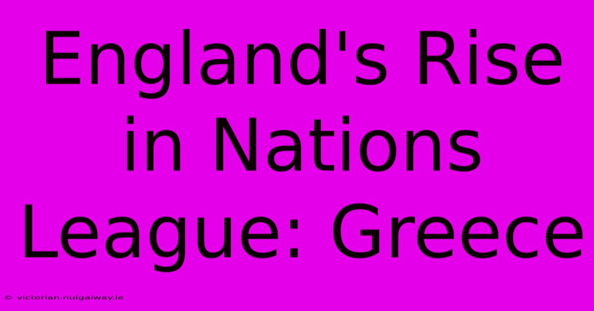 England's Rise In Nations League: Greece