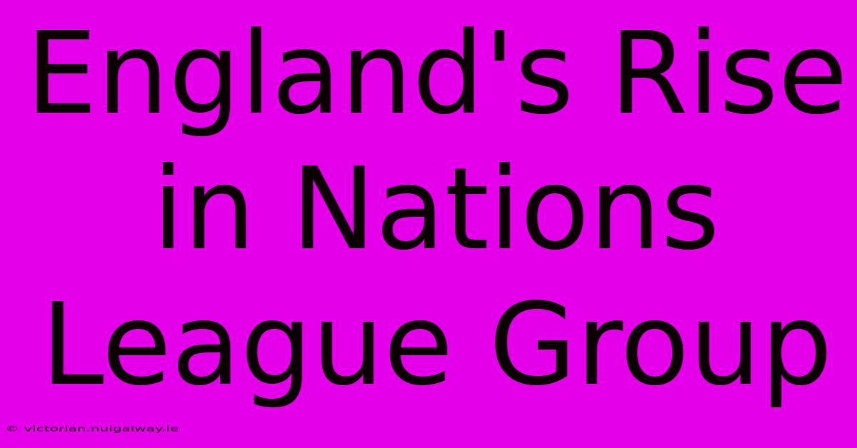 England's Rise In Nations League Group