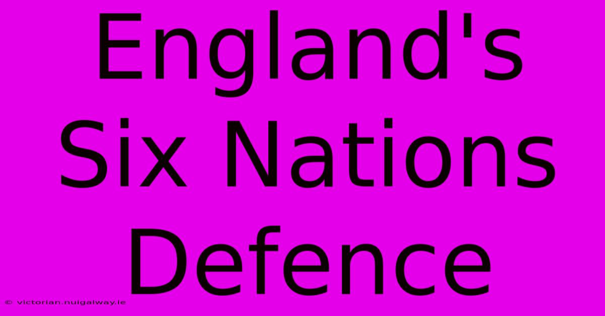 England's Six Nations Defence