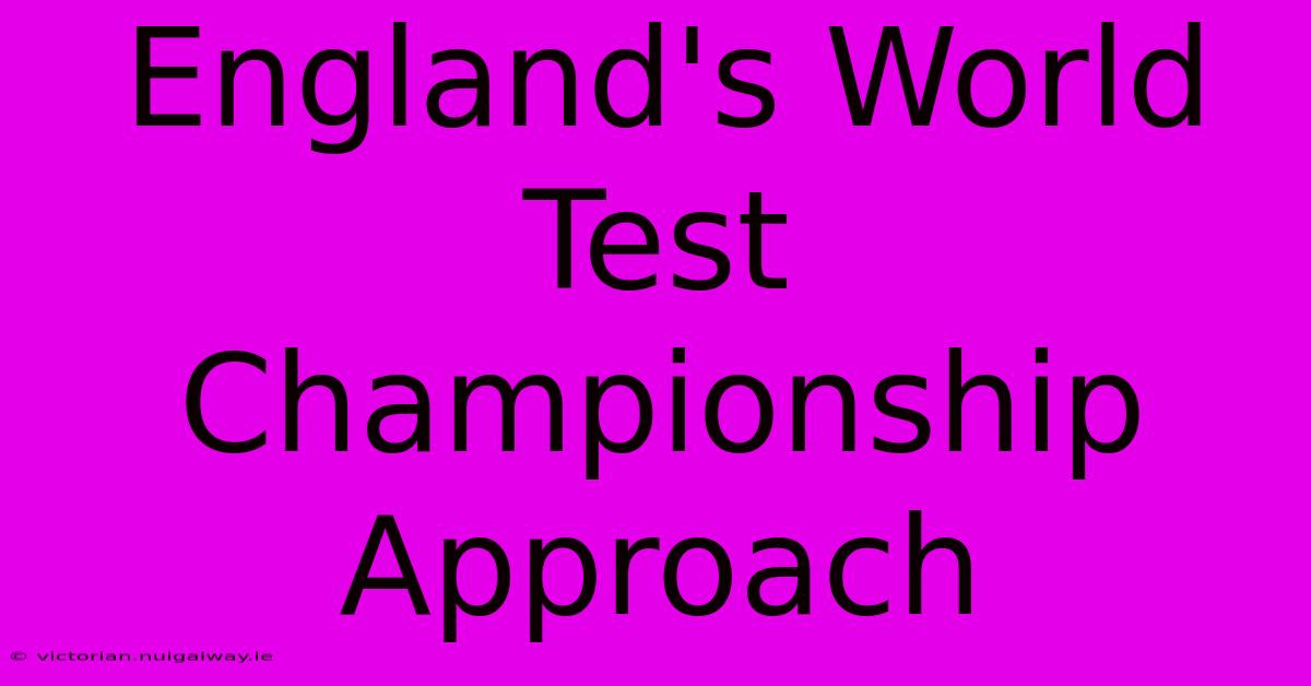 England's World Test Championship Approach