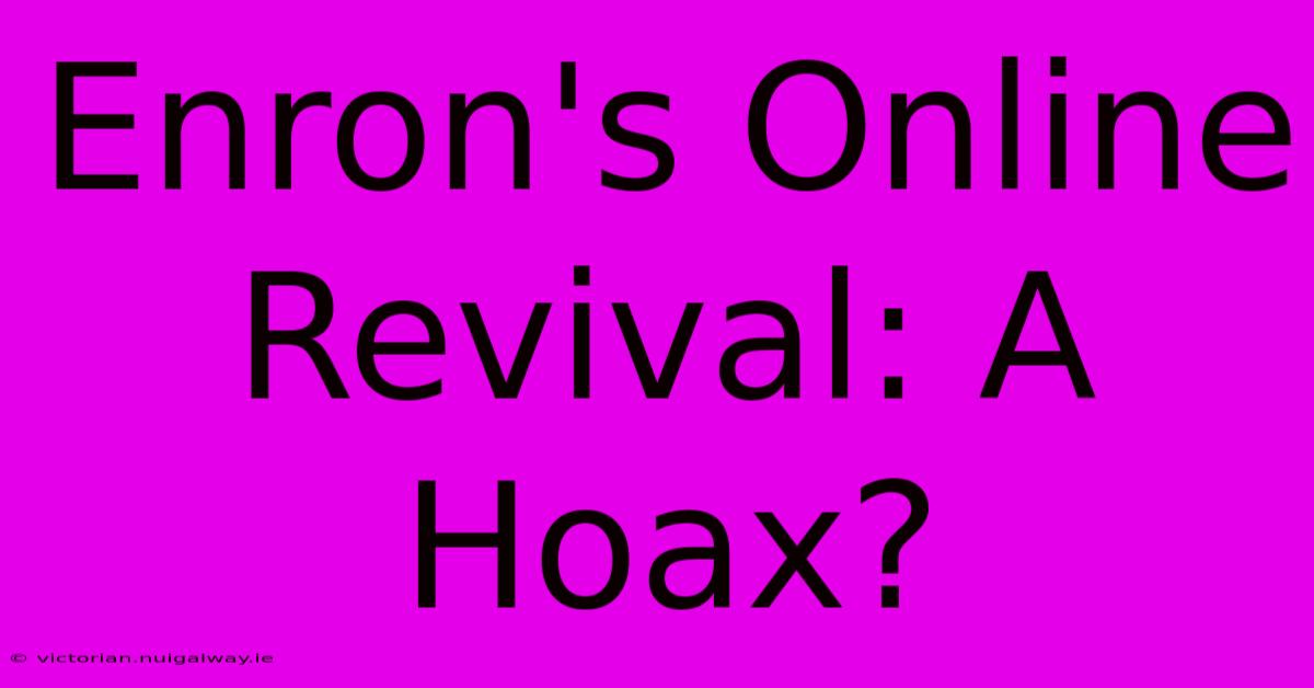 Enron's Online Revival: A Hoax?