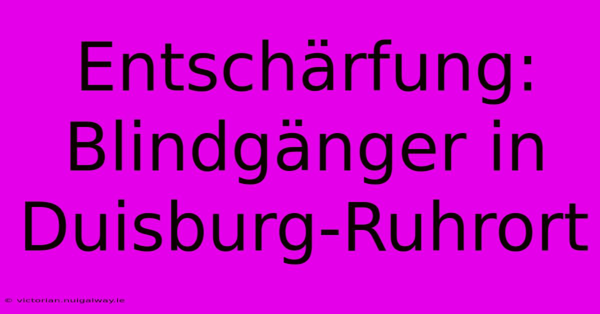 Entschärfung: Blindgänger In Duisburg-Ruhrort