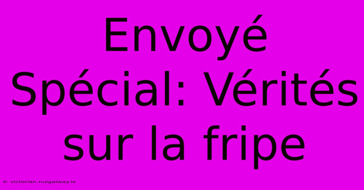 Envoyé Spécial: Vérités Sur La Fripe