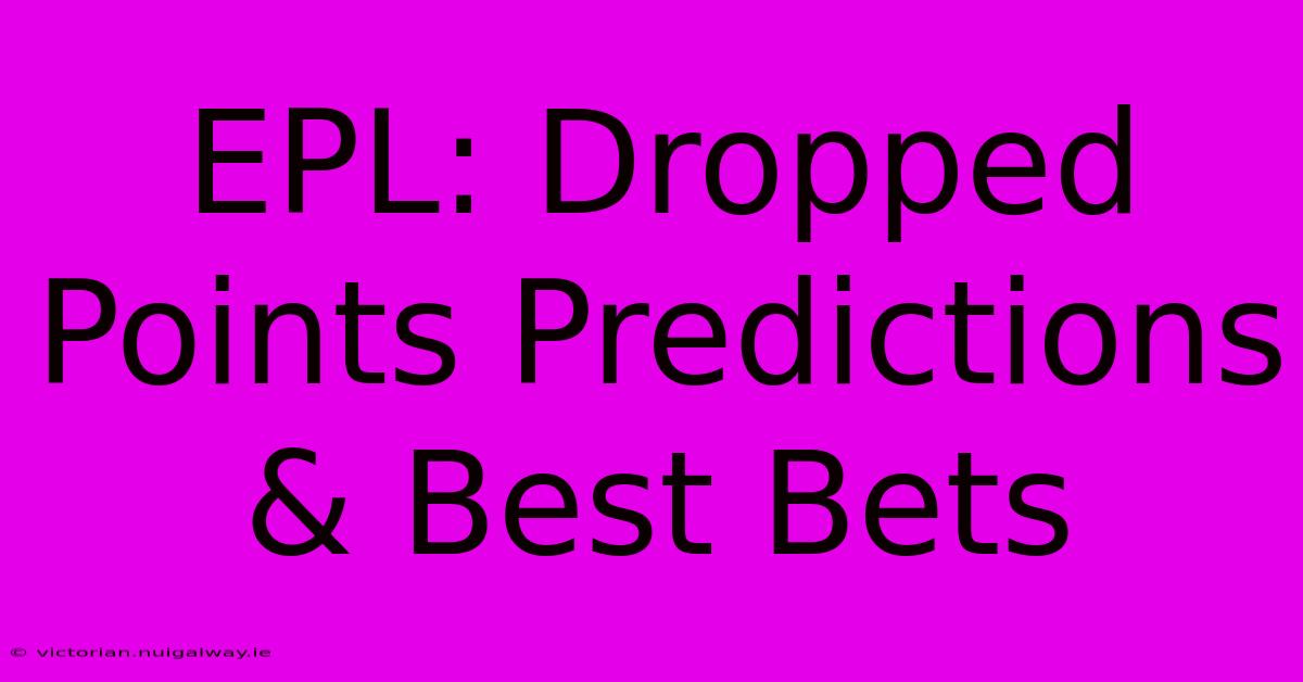 EPL: Dropped Points Predictions & Best Bets