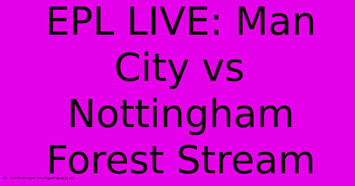 EPL LIVE: Man City Vs Nottingham Forest Stream