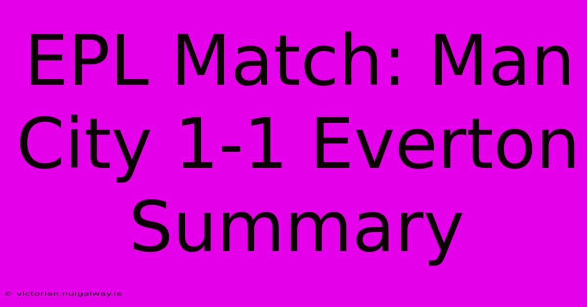 EPL Match: Man City 1-1 Everton Summary