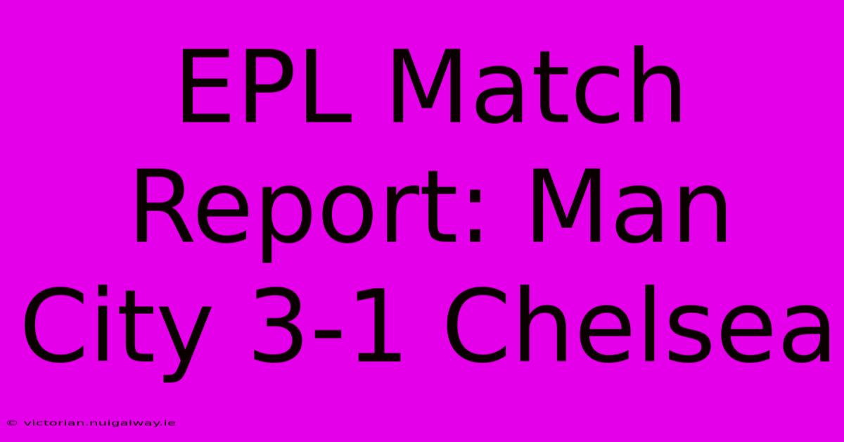 EPL Match Report: Man City 3-1 Chelsea