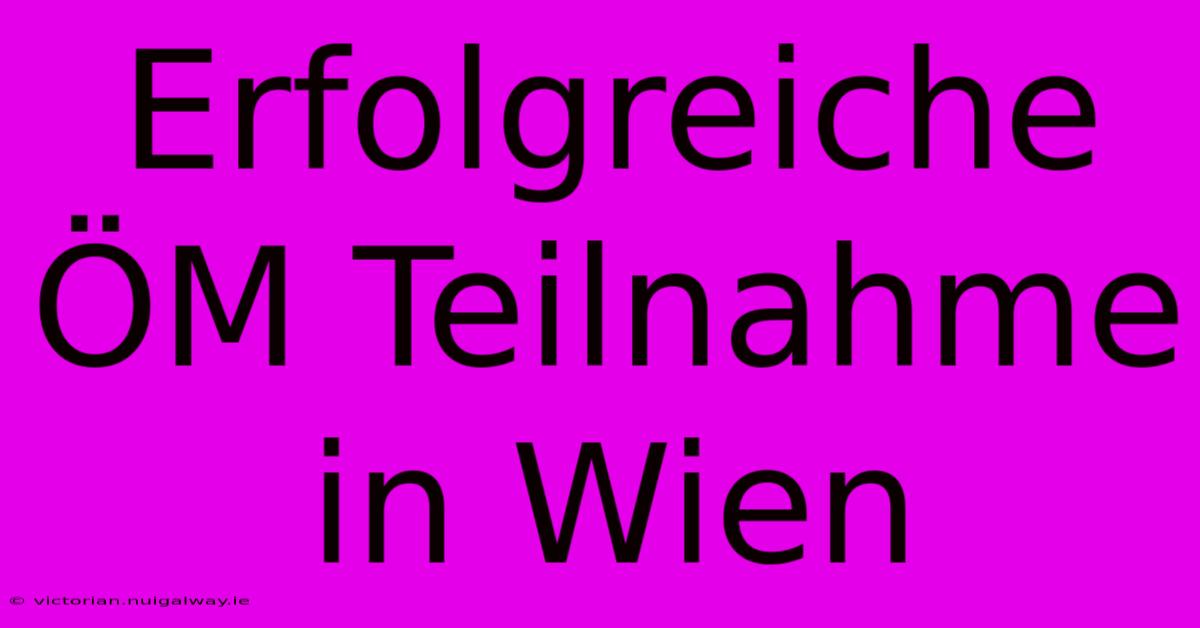 Erfolgreiche ÖM Teilnahme In Wien