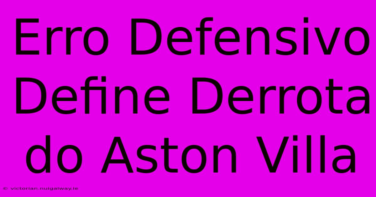 Erro Defensivo Define Derrota Do Aston Villa