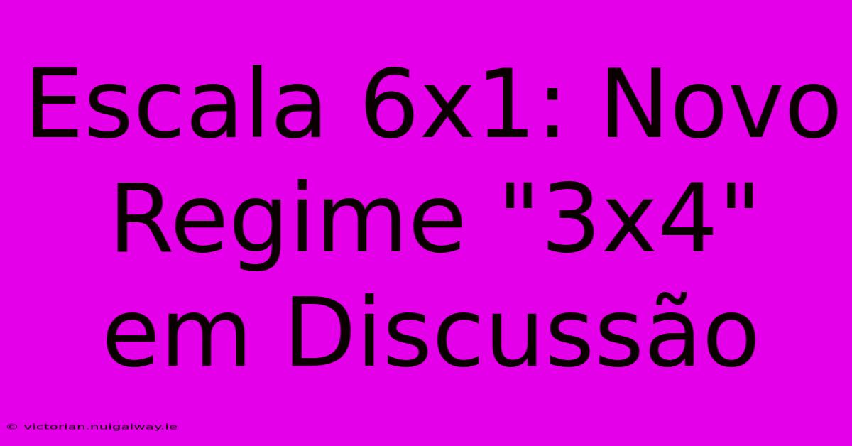 Escala 6x1: Novo Regime 