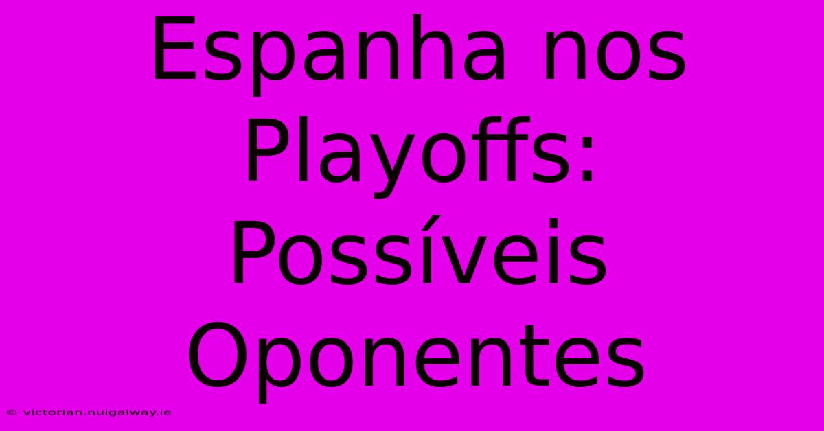 Espanha Nos Playoffs:  Possíveis Oponentes