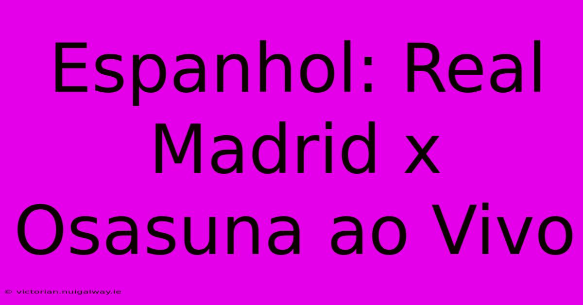 Espanhol: Real Madrid X Osasuna Ao Vivo