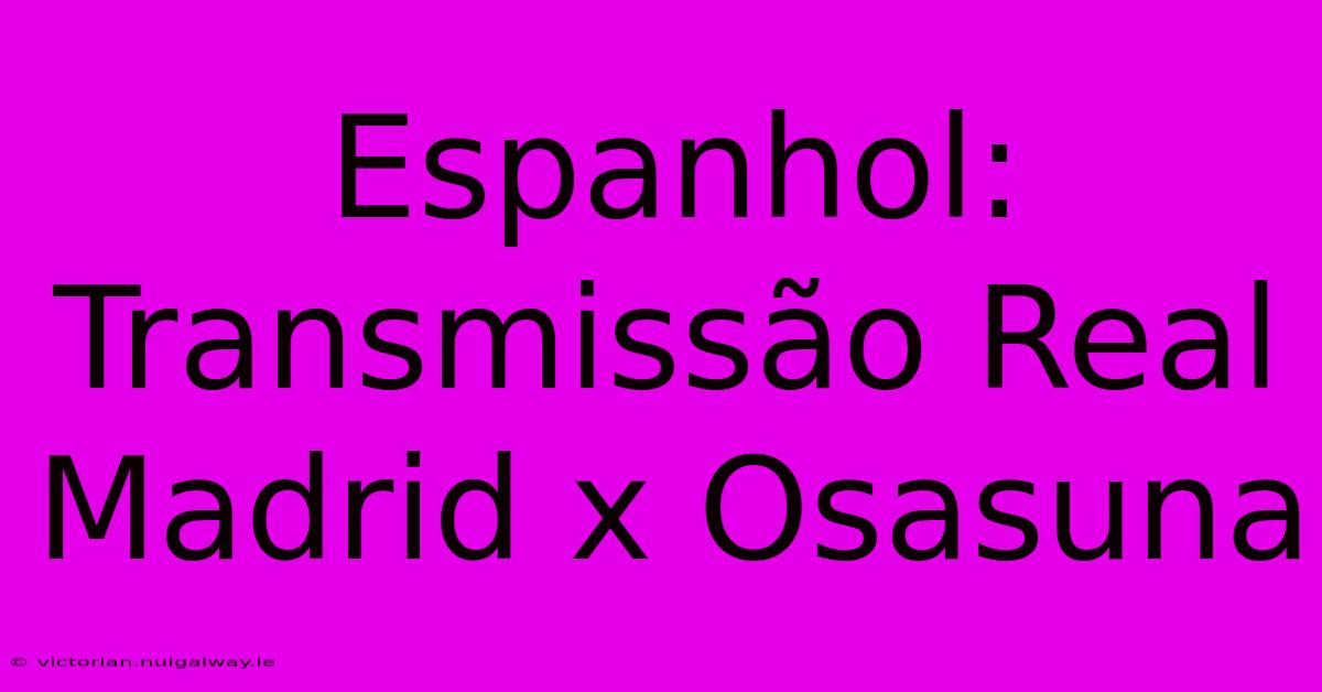 Espanhol: Transmissão Real Madrid X Osasuna 