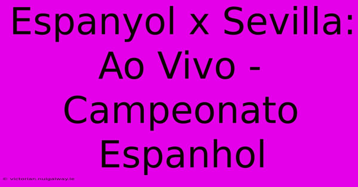 Espanyol X Sevilla:  Ao Vivo - Campeonato Espanhol