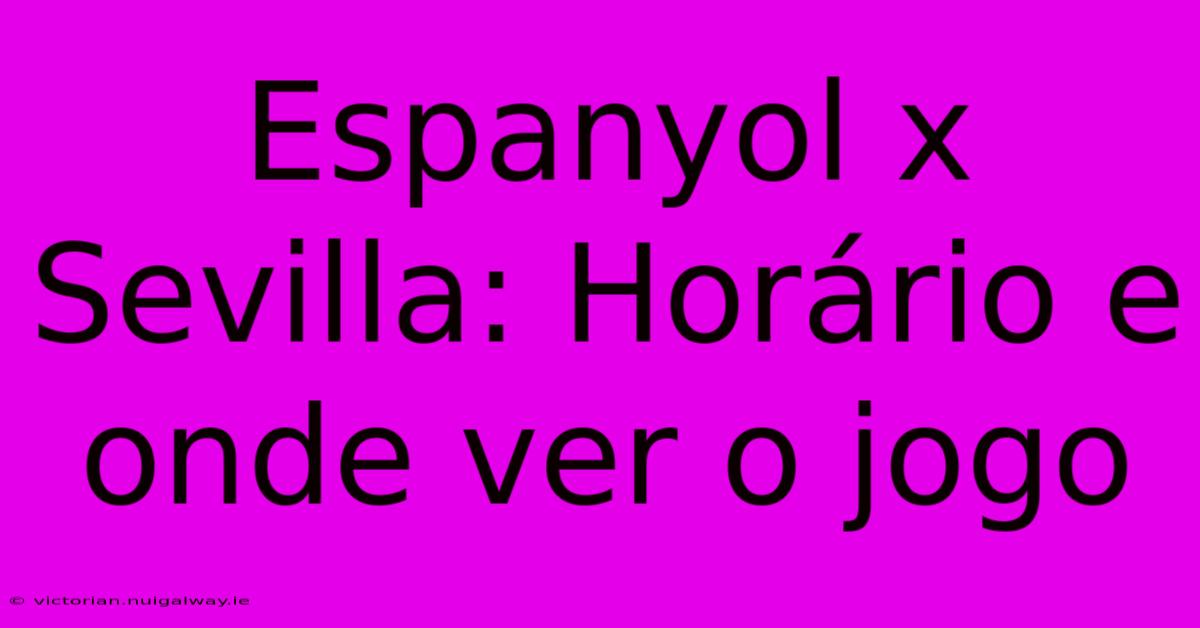 Espanyol X Sevilla: Horário E Onde Ver O Jogo