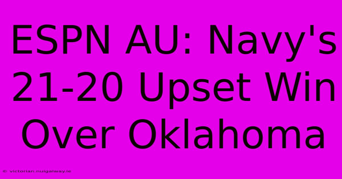 ESPN AU: Navy's 21-20 Upset Win Over Oklahoma