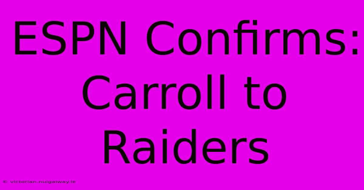 ESPN Confirms: Carroll To Raiders