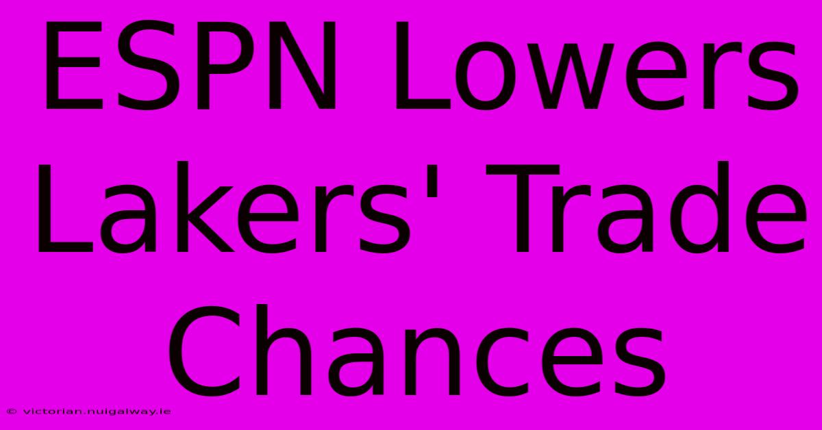 ESPN Lowers Lakers' Trade Chances