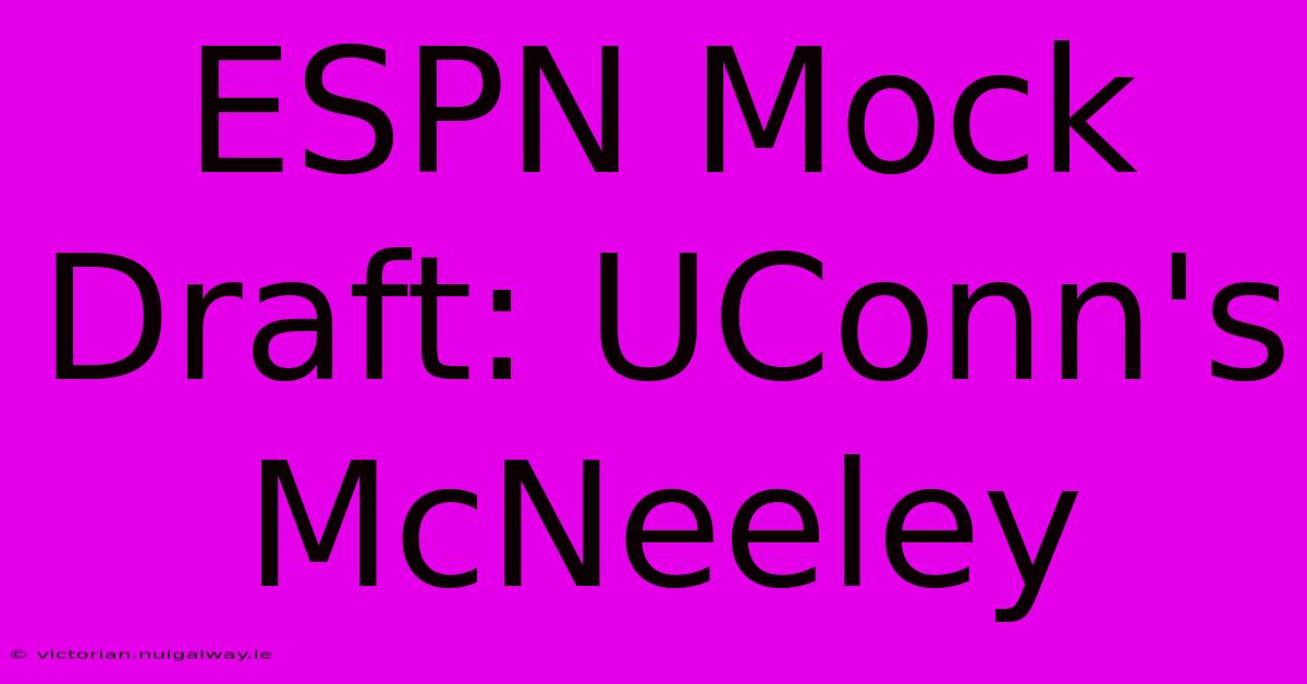 ESPN Mock Draft: UConn's McNeeley