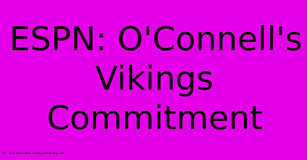 ESPN: O'Connell's Vikings Commitment