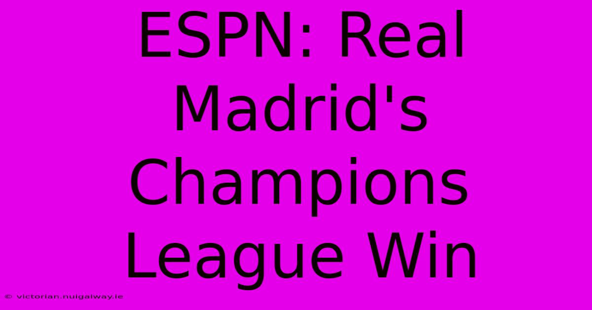 ESPN: Real Madrid's Champions League Win