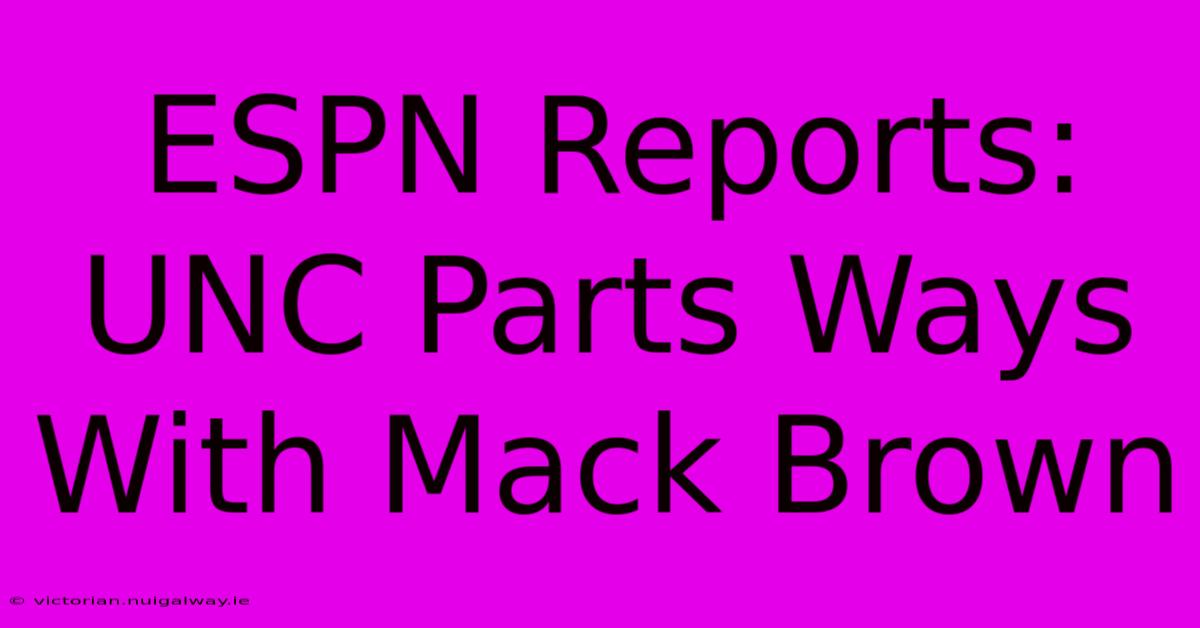 ESPN Reports: UNC Parts Ways With Mack Brown