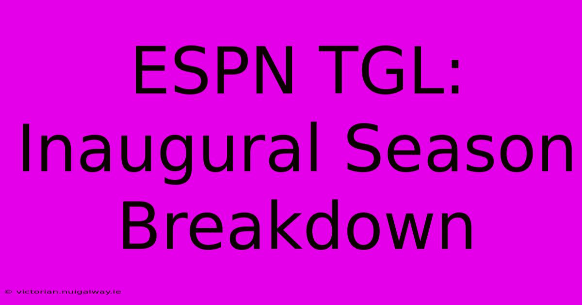 ESPN TGL: Inaugural Season Breakdown