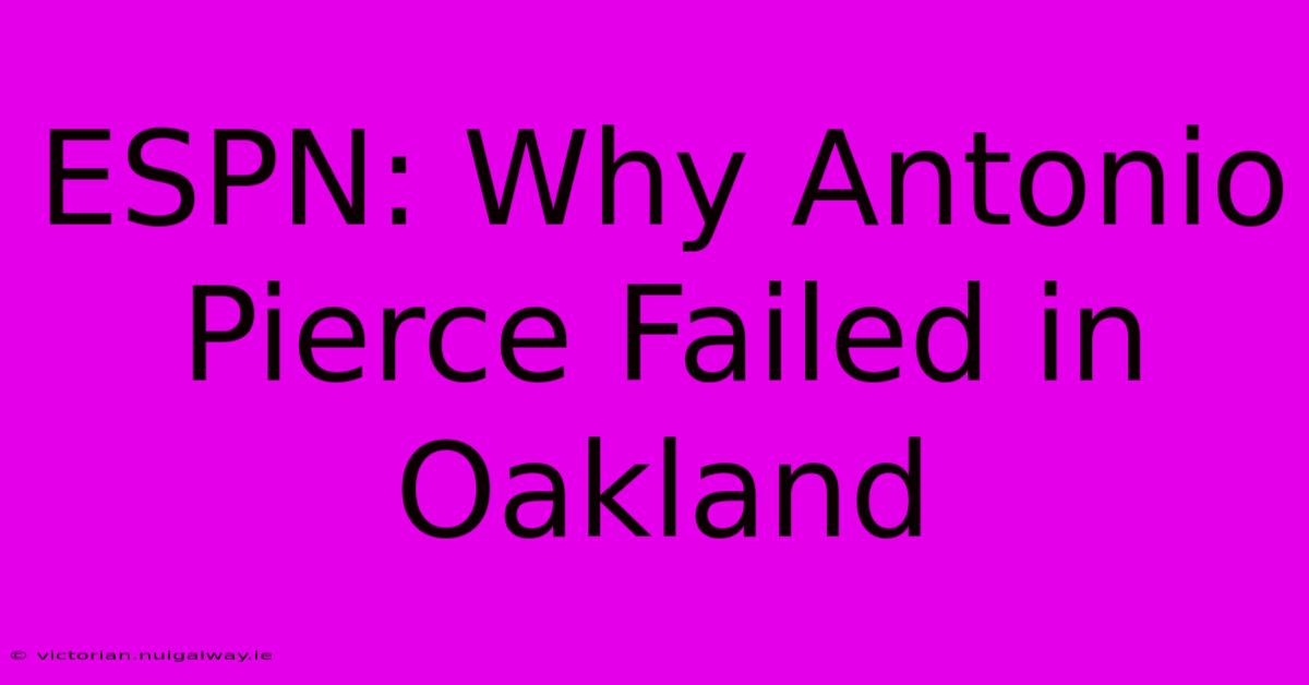 ESPN: Why Antonio Pierce Failed In Oakland