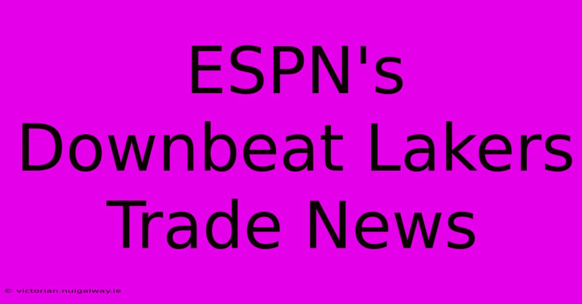 ESPN's Downbeat Lakers Trade News