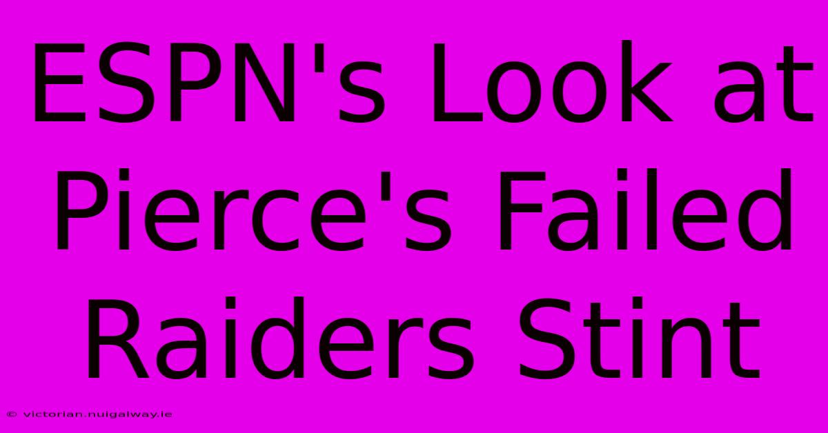 ESPN's Look At Pierce's Failed Raiders Stint