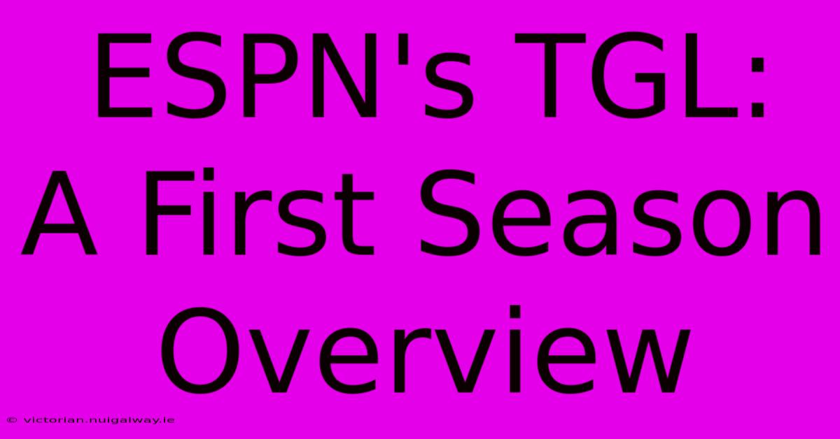 ESPN's TGL:  A First Season Overview