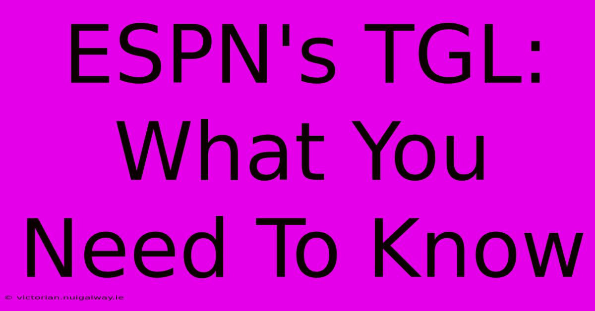 ESPN's TGL: What You Need To Know