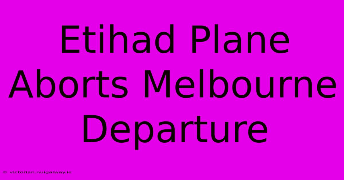 Etihad Plane Aborts Melbourne Departure