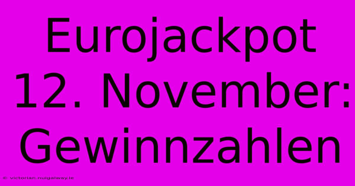 Eurojackpot 12. November: Gewinnzahlen