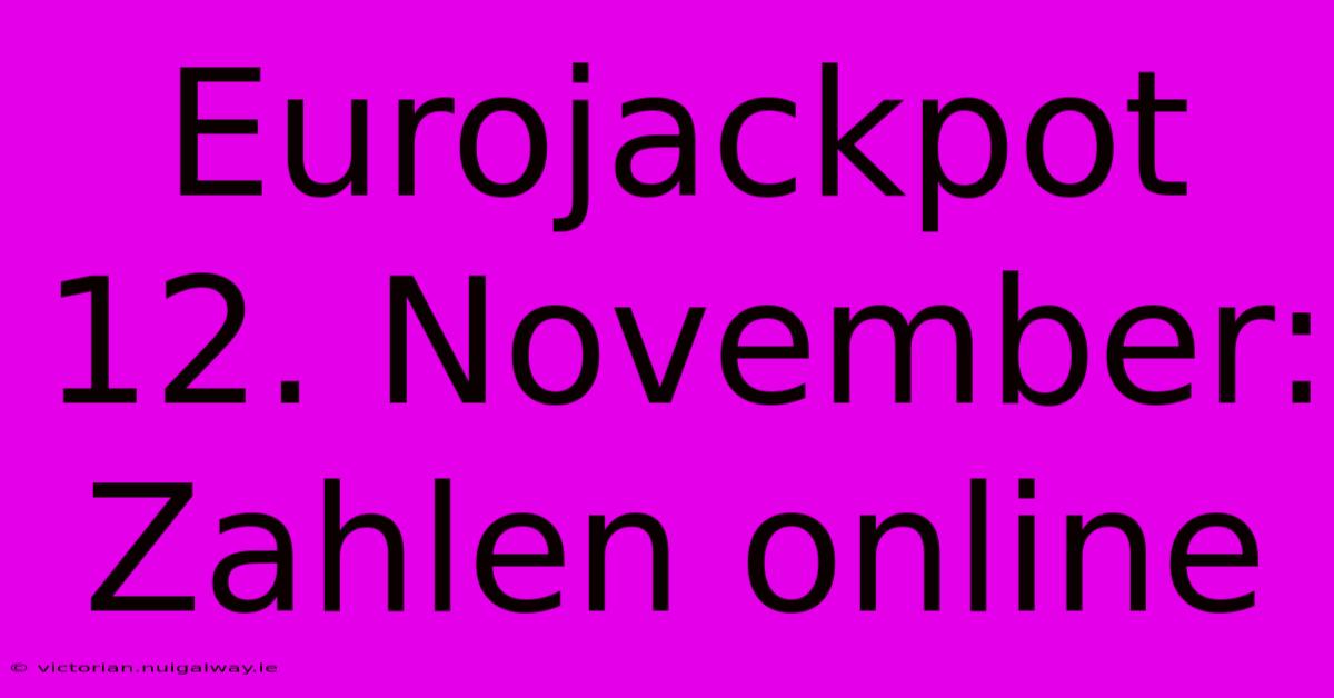 Eurojackpot 12. November: Zahlen Online 