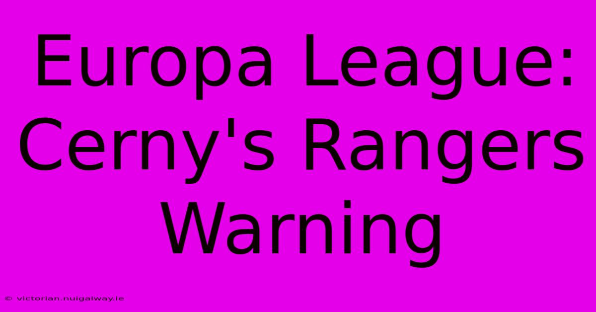 Europa League: Cerny's Rangers Warning