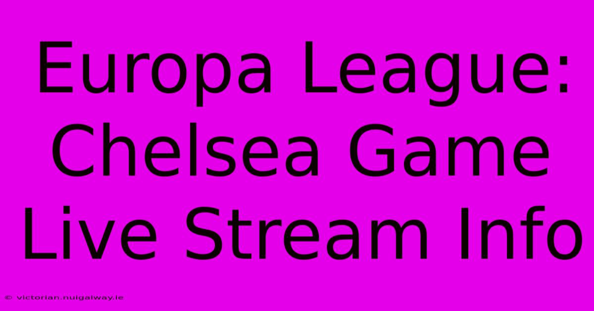 Europa League: Chelsea Game Live Stream Info