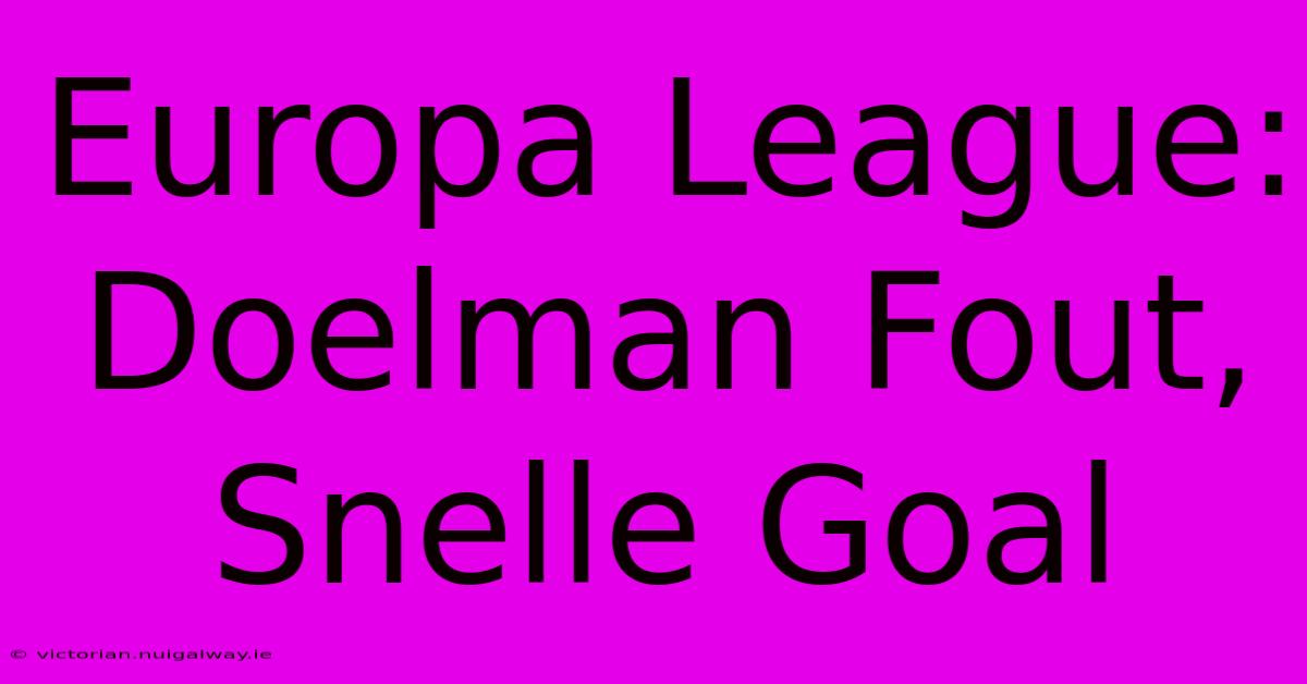 Europa League: Doelman Fout, Snelle Goal