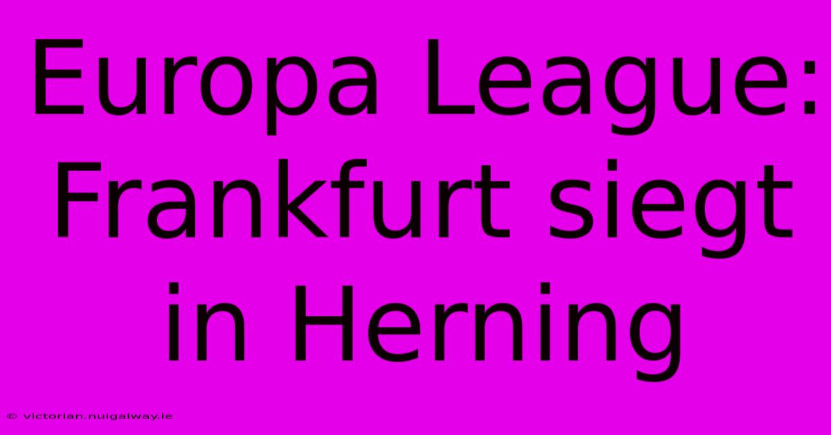 Europa League: Frankfurt Siegt In Herning