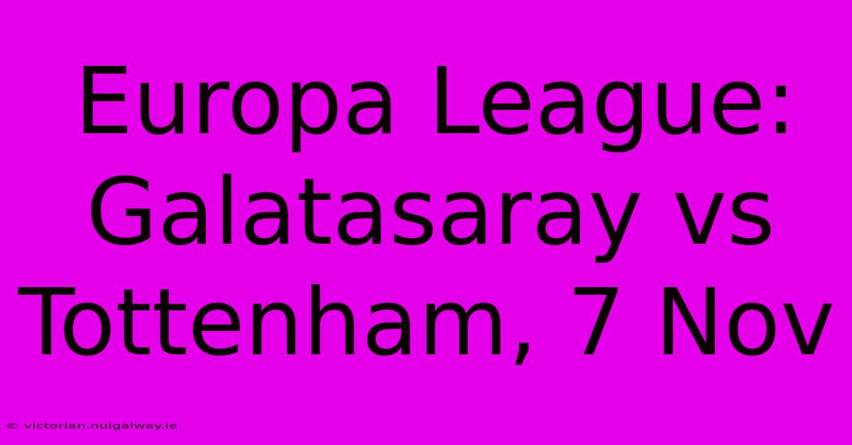 Europa League: Galatasaray Vs Tottenham, 7 Nov