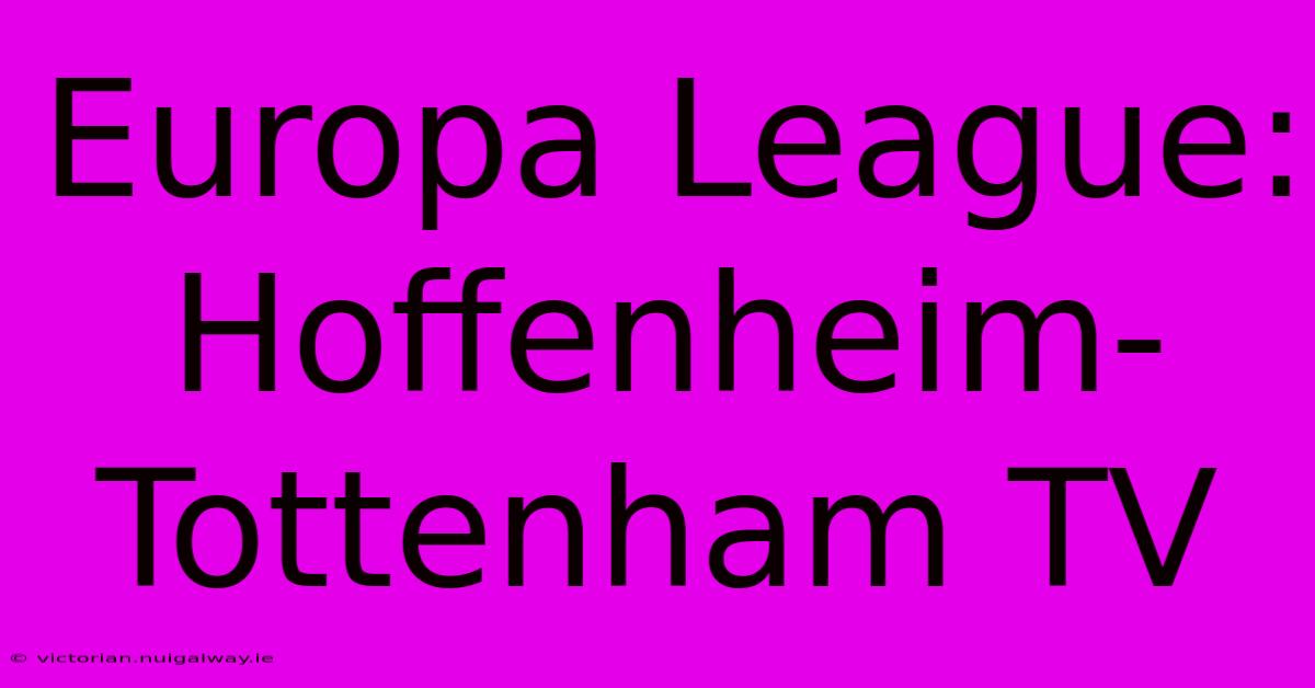 Europa League: Hoffenheim-Tottenham TV