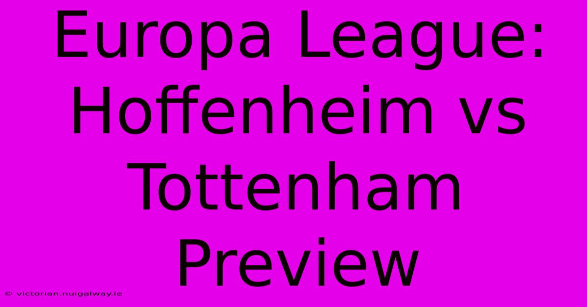 Europa League: Hoffenheim Vs Tottenham Preview