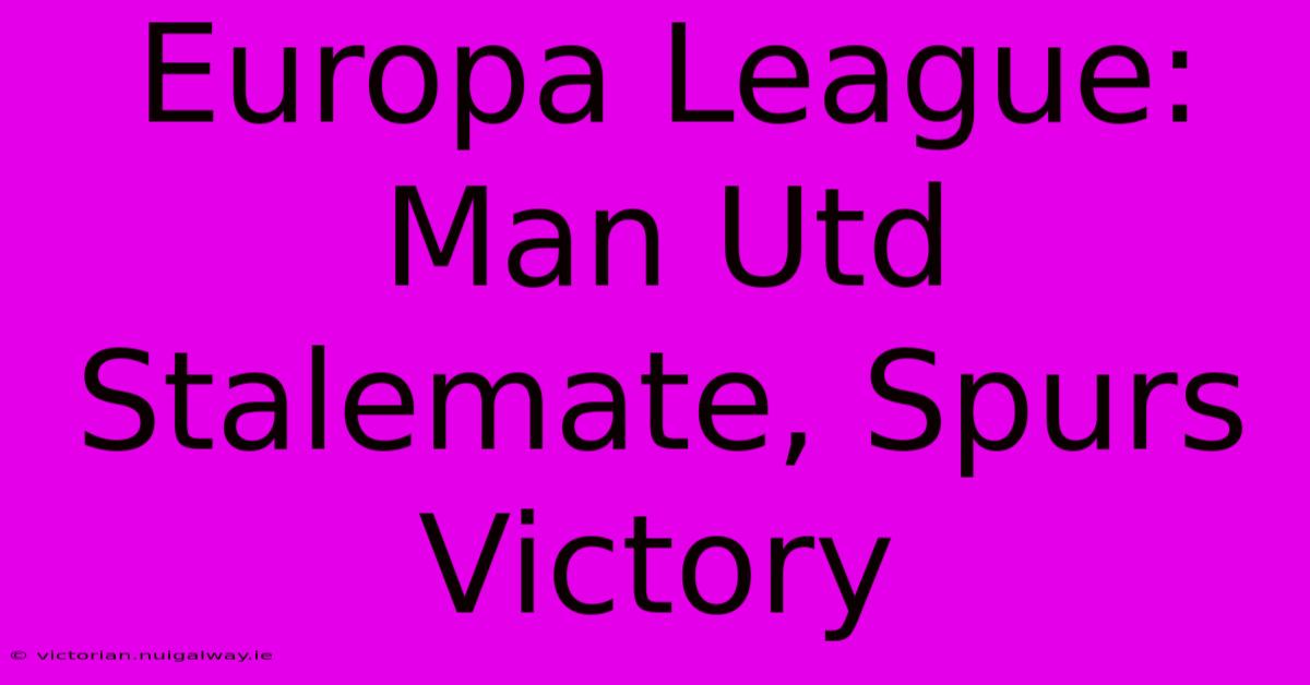 Europa League: Man Utd Stalemate, Spurs Victory 