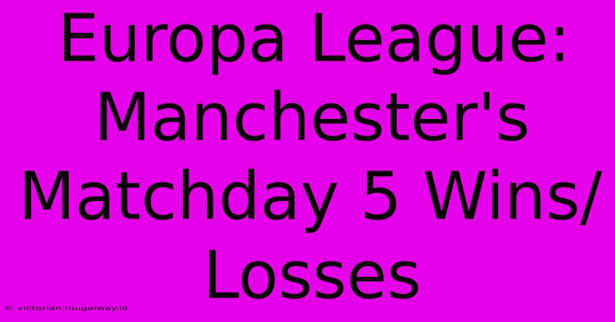 Europa League: Manchester's Matchday 5 Wins/Losses