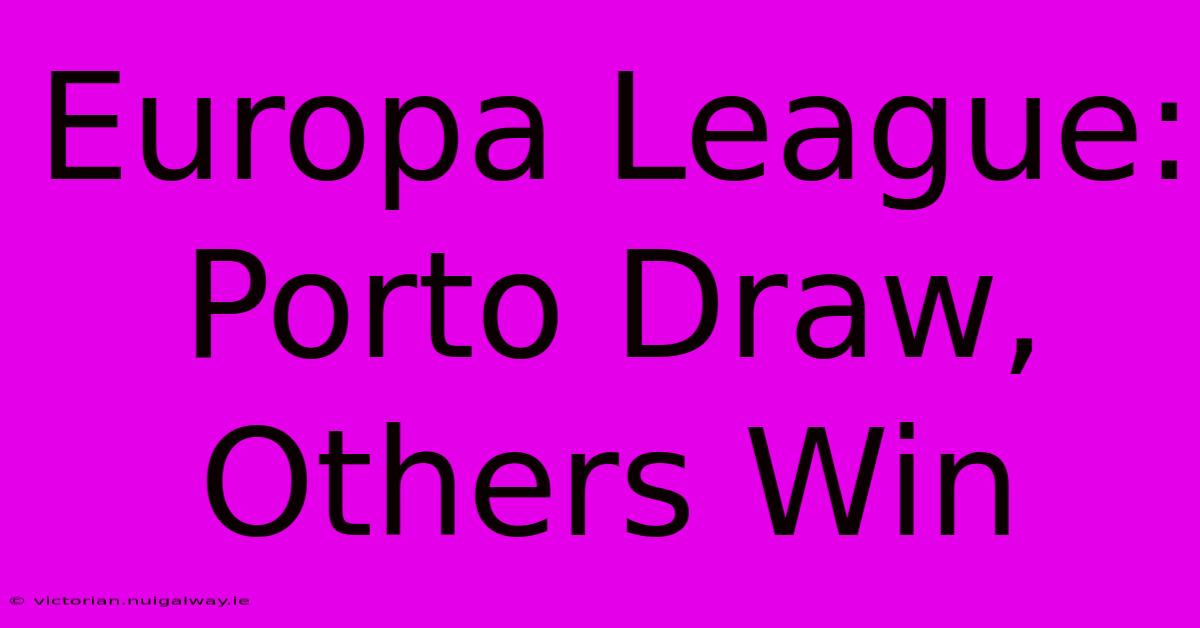 Europa League: Porto Draw, Others Win