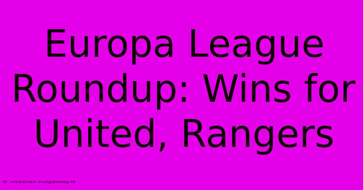 Europa League Roundup: Wins For United, Rangers