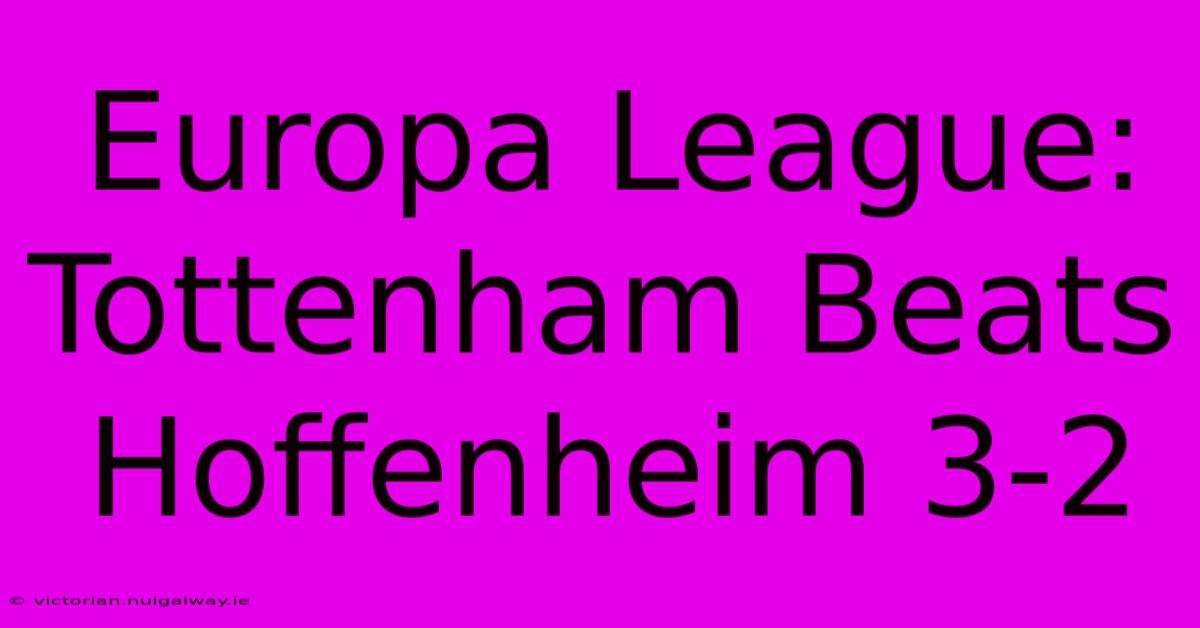 Europa League: Tottenham Beats Hoffenheim 3-2