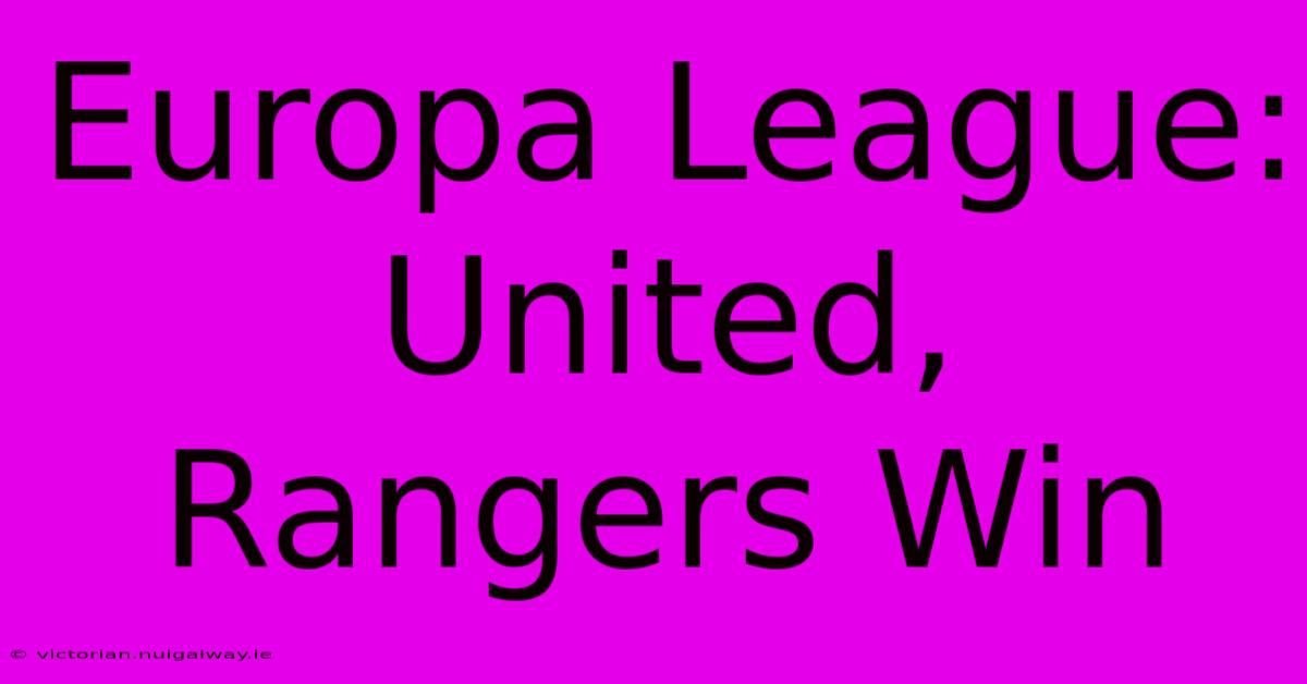 Europa League: United, Rangers Win