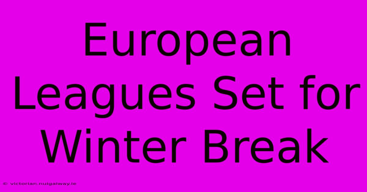 European Leagues Set For Winter Break